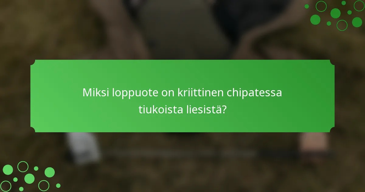 Miksi loppuote on kriittinen chipatessa tiukoista liesistä?
